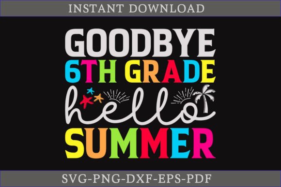 Goodbye 6th Grade Hello Summer Shirt SVG