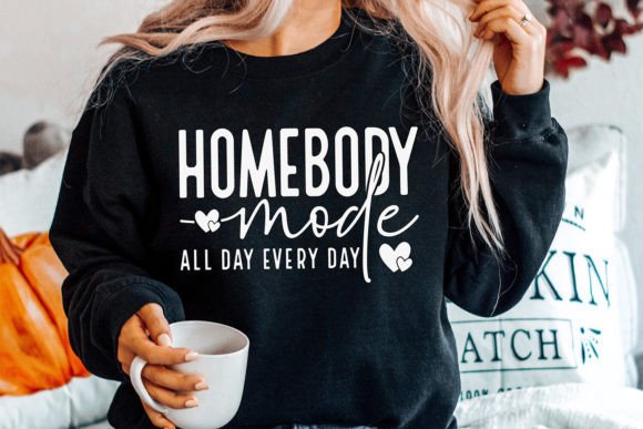 Homebody Mode SVG, Funny SVG, Sassy Svg