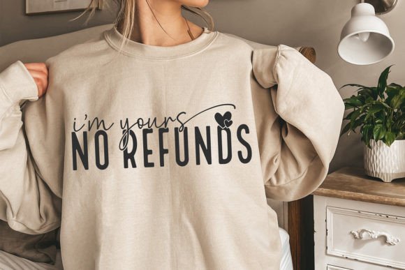 I m Yours No Refunds SVG, Valentines SVG